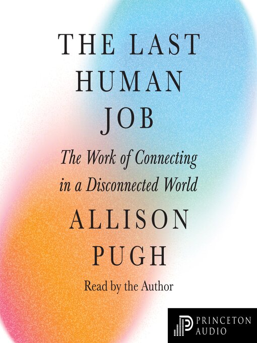 Title details for The Last Human Job by Allison J. Pugh - Available